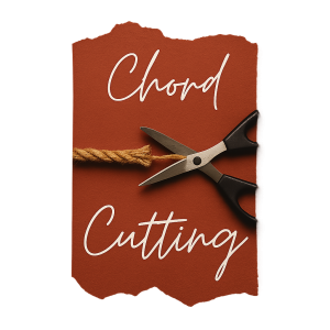 Chord Cutting Ritual